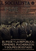 Portada de: EL PSOE Y LA REPÚBLICA: CRÍMENES, PUCHERAZOS Y GOLPES DE ESTADO