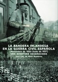 Portada de: LA BANDERA IRLANDESA EN LA GUERRA CIVIL ESPAÑOLA