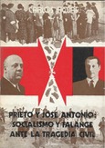 PRIETO Y JOSE ANTONIO: SOCIALISMO Y FALANGE ANTE LA TRAGEDIA DE LA GUERRA CIVIL