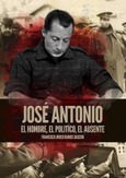 José Antonio. El hombre, el político, el ausente