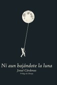 Ni aun bajándote la luna