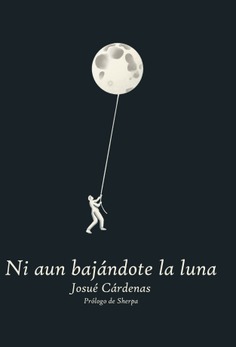 Ni aun bajándote la luna