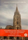 La persecución religiosa del clero en Asturias. 1934, 1936, 1937