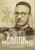 Padre Huidobro. Héroe de almas legionarias Portada de: Padre Huidobro. Héroe de almas legionarias