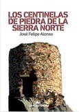 LOS CENTINELAS DE PIEDRA DE LA SIERRA NORTE Portada de: LOS CENTINELAS DE PIEDRA DE LA SIERRA NORTE