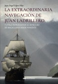 La extraordinaria navegación de Juan Ladrillero Portada de: La extraordinaria navegación de Juan Ladrillero