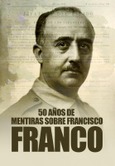 50 años de mentiras sobre Francisco Franco Portada de: 50 años de mentiras sobre Francisco Franco