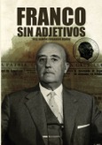 Francisco Franco sin adjetivos Portada de: Francisco Franco sin adjetivos