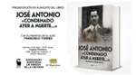 Presentación del libro: «José Antonio, condenado ayer a muerte» en Albacete