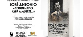 Presentación del libro: «José Antonio, condenado ayer a muerte» en Albacete