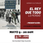 Este viernes presentación en la Vieja Guardia: «El Rey que todo lo perdió»